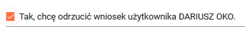 Okno z zaznaczonym polem - tak chcę odrzucić wniosek