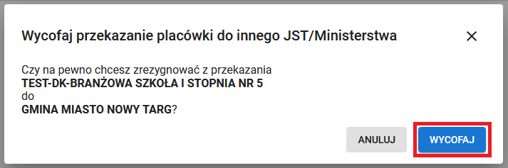 Okno z widokiem na potwierdzenie wycofania przekazania placówki do innego JST Ministerstwa
