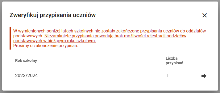 W wymienionych poniżej latach szkolnych nie zostały zakończone przypisania uczniów do oddziałów podstawowych. Niezamknięte przypisania powodują brak możliwości rejestracji oddziałów podstawowych w bieżącym roku szkolnym. Prosimy o zakończenie przypisań.
