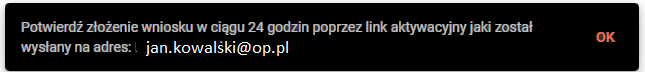 komunikat : Potwierdź złożenie wniosku w ciągu 24 h poprzez link aktywacyjny
